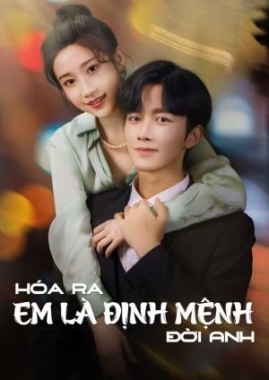 Hoá Ra Em Là Định Mệnh Đời Anh (2024)