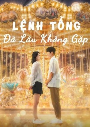 Lệnh Tổng Đã Lâu Không Gặp (2024)